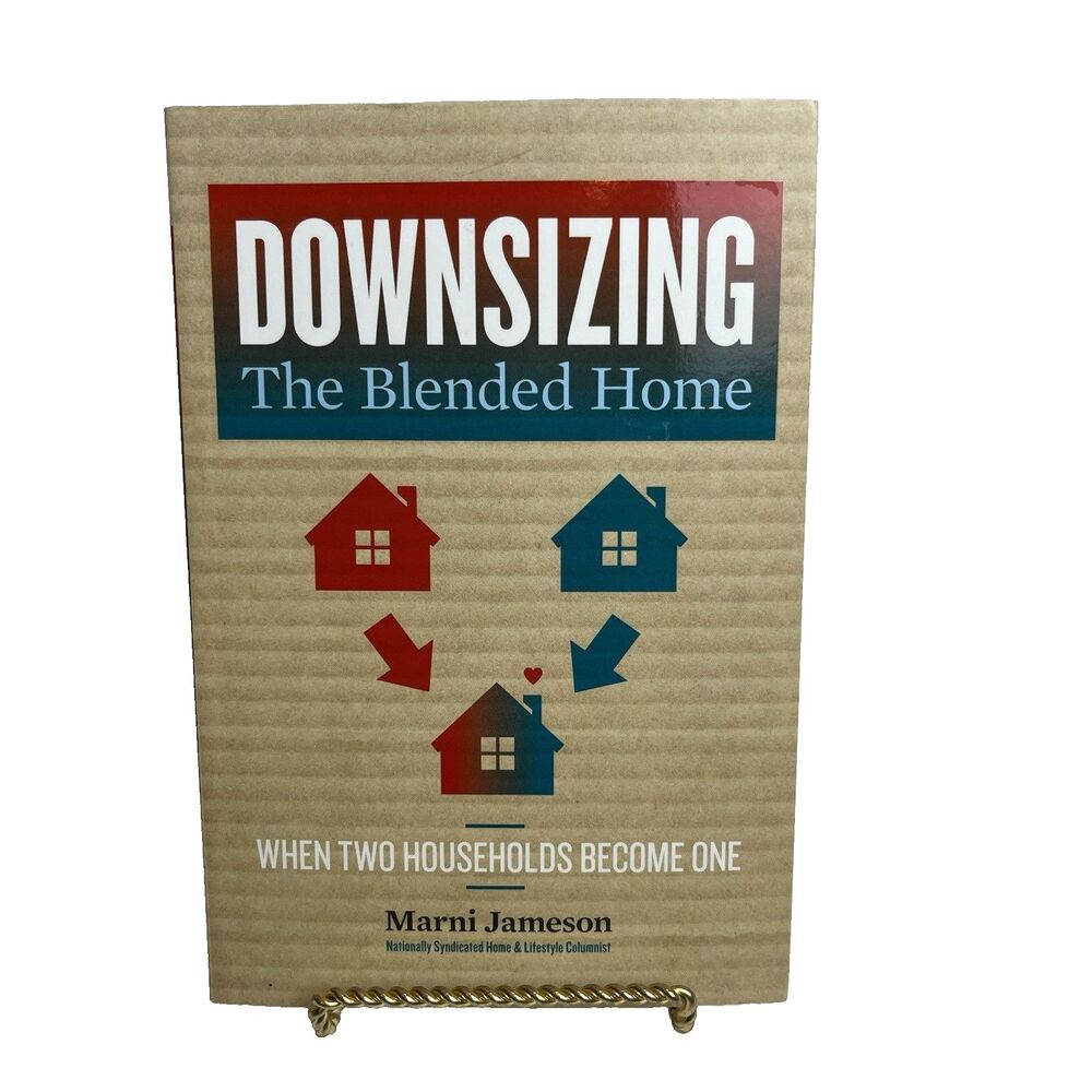 Downsizing The Blended Home: When Two Households Become One by Marni Jameson